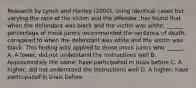 Research by Lynch and Hanley (2000), using identical cases but varying the race of the victim and the offender, has found that when the defendant was black and the victim was white, ______ percentage of mock jurors recommended the sentence of death, compared to when the defendant was white and the victim was black. This finding only applied to those mock jurors who ______. A. A lower; did not understand the instructions well B. Approximately the same; have participated in trials before C. A higher; did not understand the instructions well D. A higher; have participated in trials before