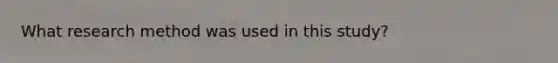 What research method was used in this study?