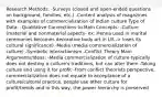 Research Methods: -Surveys (closed and open-ended questions on background, families, etc.) -Content analysis of magazines with examples of commercialization of Indian culture Type of Data: -Qualitative Connections to Main Concepts: -Culture (material and nonmaterial aspects- ex: Henna used in marital ceremonies becomes decorative body art in US -> loses its cultural significance) -Media (media commercialization of culture) -Symbolic Interactionism -Conflict Theory Main Arguments/Ideas: -Media commercialization of culture typically does not destroy a culture's traditions, but can alter them -Taking culture and using it for profit -From conflict theorists perspective, commercialization does not equate to acceptance of a culture/cultural practice, people use other culture for profit/trends and in this way, the power hierarchy is preserved