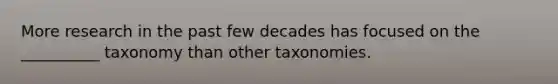 More research in the past few decades has focused on the __________ taxonomy than other taxonomies.