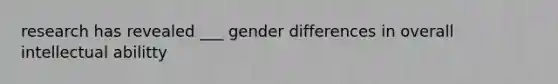 research has revealed ___ gender differences in overall intellectual abilitty