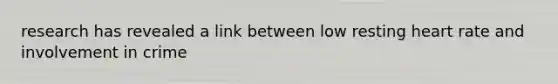 research has revealed a link between low resting heart rate and involvement in crime