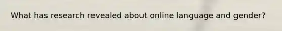 What has research revealed about online language and gender?