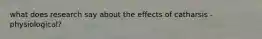 what does research say about the effects of catharsis - physiological?