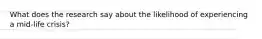 What does the research say about the likelihood of experiencing a mid-life crisis?