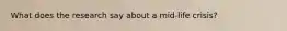 What does the research say about a mid-life crisis?
