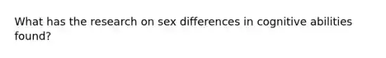 What has the research on sex differences in cognitive abilities found?