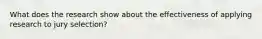 What does the research show about the effectiveness of applying research to jury selection?