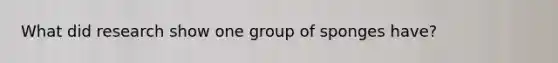 What did research show one group of sponges have?