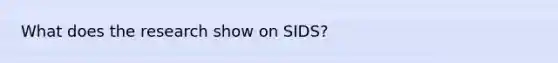 What does the research show on SIDS?