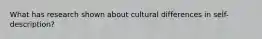 What has research shown about cultural differences in self-description?