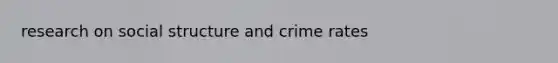 research on social structure and crime rates