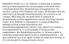 RESEARCH STUDY 13.1: Dr. Fletcher is interested in whether joining a fraternity/sorority causes people to become more concerned about their attractiveness and appearance. He recruits a group of 55 freshmen (25 males, 30 females) who are planning to go through fraternity/sorority recruitment on his campus. After they join, he gives them a measure of attractiveness concern/appearance concern (the Body Concern Scale). If Dr. Fletcher is interested in a causal relationship between joining a fraternity/sorority and attractiveness/appearance concern, why doesn't he conduct a true experiment? a. It is not possible to study private organizations, like fraternities/sororities. b. He was unable to randomly assign participants to join a fraternity/sorority. c. He was unable to recruit an equal number of males and females. d. It is not possible to measure body concern.