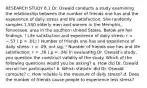 RESEARCH STUDY 8.1 Dr. Oswald conducts a study examining the relationship between the number of friends one has and the experience of daily stress and life satisfaction. She randomly samples 1,500 elderly men and women in the Memphis, Tennessee, area in the southern United States. Below are her findings. ! Life satisfaction and experience of daily stress: r = −.57 ( p = .01) ! Number of friends one has and experience of daily stress: r = .09, not sig. ! Number of friends one has and life satisfaction: r = .36 ( p = .04) In evaluating Dr. Oswald's study, you question the construct validity of the study. Which of the following questions would you be asking? a. How did Dr. Oswald recruit her participants? b. Which statistic did Dr. Oswald compute? c. How reliable is the measure of daily stress? d. Does the number of friends cause people to experience less stress?