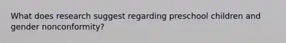 What does research suggest regarding preschool children and gender nonconformity?