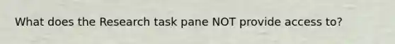 What does the Research task pane NOT provide access to?