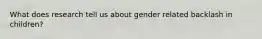 What does research tell us about gender related backlash in children?