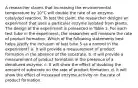 A researcher claims that increasing the environmental temperature by 10°C will double the rate of an enzyme-catalyzed reaction. To test the claim, the researcher designs an experiment that uses a particular enzyme isolated from plants. The design of the experiment is presented in Table 1. For each test tube in the experiment, the researcher will measure the rate of product formation. Which of the following statements best helps justify the inclusion of test tube 5 as a control in the experiment? a. It will provide a measurement of product formation in the absence of the substrate. b. It will provide a measurement of product formation in the presence of a denatured enzyme. c. It will show the effect of doubling the amount of substrate on the rate of product formation. d. It will show the effect of increased enzyme activity on the rate of product formation.