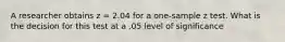 A researcher obtains z = 2.04 for a one-sample z test. What is the decision for this test at a .05 level of significance