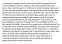 A researcher wanted to test the psychometric properties of a new intelligence test for children. She administered the test twice, two months apart, to children in a fourth-grade classroom. On the second administration, she noticed that the children who performed well were not the same children who performed well on the first administration and that there appeared to be no relationship between student performance on the first and second administration of the test. Based on this scenario, the psychological construct missing from this intelligence test is A. test-retest reliability, because the researcher is administering the same test twice. B. test-retest reliability, because the researcher is administering equivalent forms of the test twice. C. split-half reliability, because the researcher is administering the same test twice. D. split-half reliability, because the researcher is administering equivalent forms of the same test twice. E. internal-consistency reliability, because the researcher is administering the same test twice.