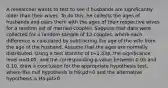 A researcher wants to test to see if husbands are significantly older than their wives. To do this, he collects the ages of husbands and pairs them with the ages of their respective wives for a random set of married couples. Suppose that data were collected for a random sample of 12 couples, where each difference is calculated by subtracting the age of the wife from the age of the husband. Assume that the ages are normally distributed. Using a test statistic of t≈1.434, the significance level α=0.05, and the corresponding p-value between 0.05 and 0.10, draw a conclusion for the appropriate hypothesis test, where the null hypothesis is H0:μd=0 and the alternative hypothesis is Ha:μd>0.