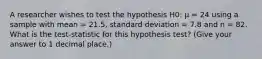 A researcher wishes to test the hypothesis H0: µ = 24 using a sample with mean = 21.5, standard deviation = 7.8 and n = 82. What is the test-statistic for this hypothesis test? (Give your answer to 1 decimal place.)