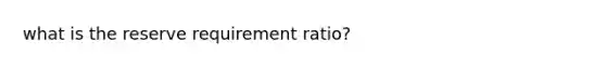 what is the reserve requirement ratio?