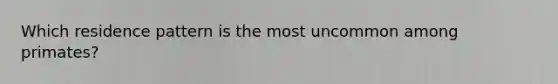 Which residence pattern is the most uncommon among primates?