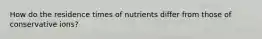 How do the residence times of nutrients differ from those of conservative ions?