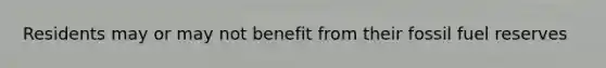 Residents may or may not benefit from their fossil fuel reserves