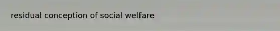 residual conception of social welfare