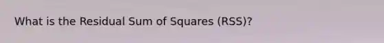 What is the Residual Sum of Squares (RSS)?