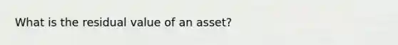 What is the residual value of an asset?