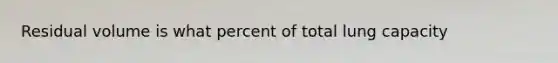 Residual volume is what percent of total lung capacity