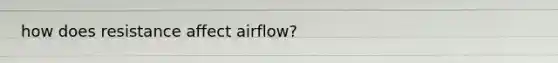 how does resistance affect airflow?