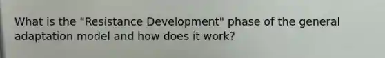 What is the "Resistance Development" phase of the general adaptation model and how does it work?