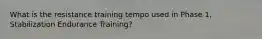 What is the resistance training tempo used in Phase 1, Stabilization Endurance Training?