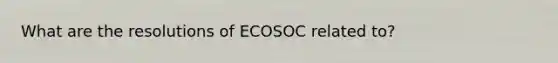 What are the resolutions of ECOSOC related to?