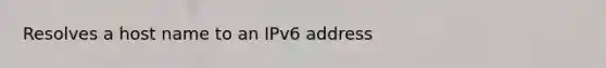 Resolves a host name to an IPv6 address