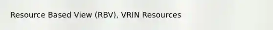 Resource Based View (RBV), VRIN Resources