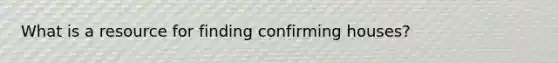 What is a resource for finding confirming houses?
