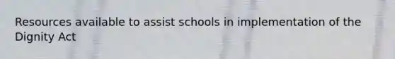 Resources available to assist schools in implementation of the Dignity Act