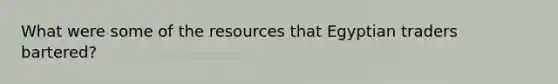 What were some of the resources that Egyptian traders bartered?