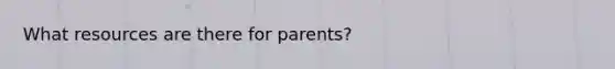 What resources are there for parents?