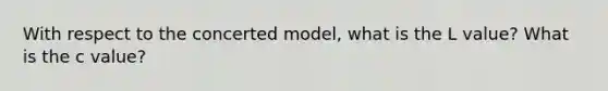 With respect to the concerted model, what is the L value? What is the c value?