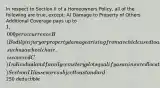 In respect to Section II of a Homeowners Policy, all of the following are true, except: A) Damage to Property of Others Additional Coverage pays up to 1,000 per occurrence B) Bodily injury or property damage arising from a vehicle used to assist the handicapped, such as a wheelchair, is covered C) Individual and family cemetery plots qualify as an insured location D) Section II losses are subject to a standard250 deductible