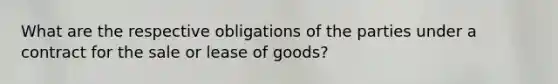 What are the respective obligations of the parties under a contract for the sale or lease of goods?