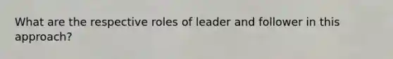 What are the respective roles of leader and follower in this approach?