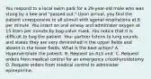 You respond to a local swim park for a​ 29-year-old male who was stung by a bee and​ "passed out." Upon​ arrival, you find the patient unresponsive to all stimuli with agonal respirations at 6 per minute. You insert an oral airway and administer oxygen at 15 liters per minute by​ bag-valve mask. You notice that it is difficult to bag the patient. Your partner listens to lung sounds and states they are very diminished in the upper fields and absent in the lower fields. What is the best​ action? A. Hyperventilate the patient. B. Request an ALS unit. C. Request orders from medical control for an emergency cricothyroidotomy. D. Request orders from medical control to administer epinephrine.