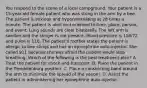 You respond to the scene of a local campground. Your patient is a​ 15-year-old female patient who was stung in the arm by a bee. The patient is anxious and hyperventilating at 28 times a minute. The patient is alert and oriented to​ time, place,​ person, and event. Lung sounds are clear bilaterally. The left arm is swollen and the stinger is not present. Blood pressure is​ 118/72 and pulse is 110. The​ patient's mother states the patient is allergic to bee stings and has an epinephrine​ auto-injector. She called 911 because she was afraid the patient would stop breathing. Which of the following is the best treatment​ plan? A. Treat the patient for shock and transport. B. Place the patient in the Trendelenburg position. C. Place a constricting band around the arm to minimize the spread of the venom. D. Assist the patient in administering her epinephrine​ auto-injector.